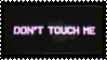 DON'T TOUCH ME stamp